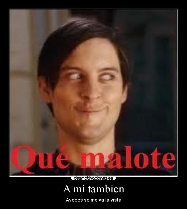 A mi tambien -