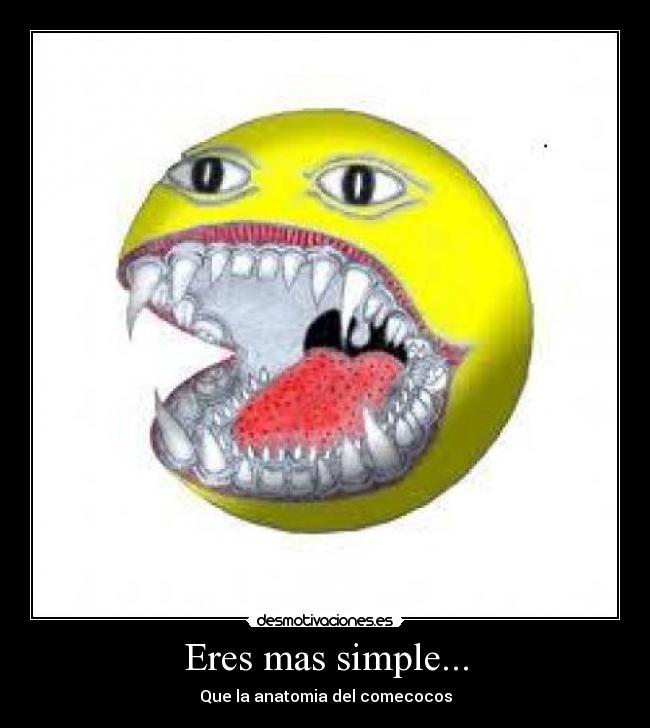 Eres mas simple... - 