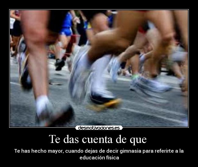 Te das cuenta de que -