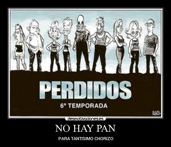 NO HAY PAN - PARA TANTISIMO CHORIZO