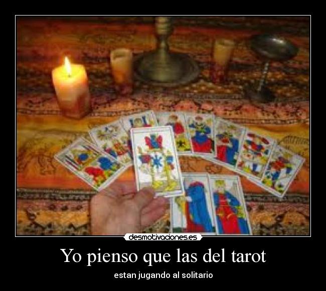 Yo pienso que las del tarot - 