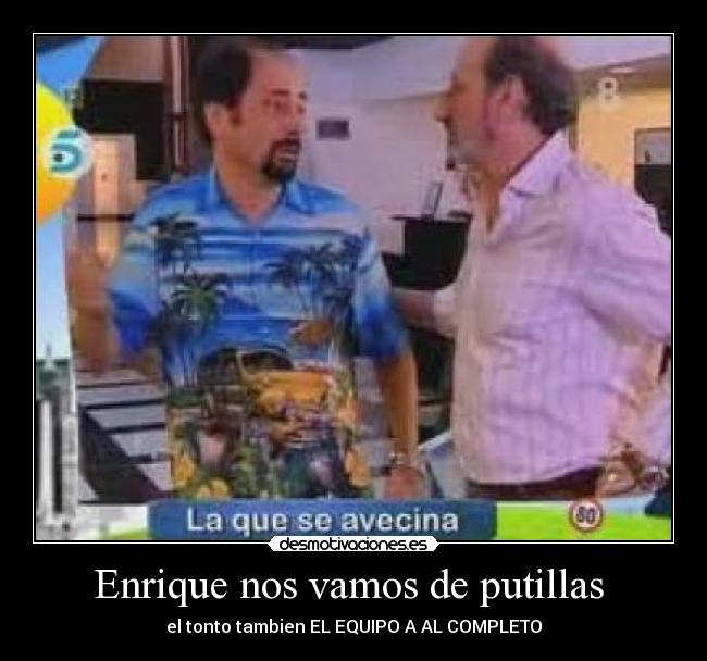 Enrique nos vamos de putillas  - 