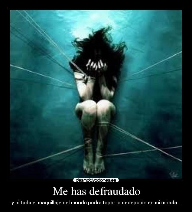 Me has defraudado -