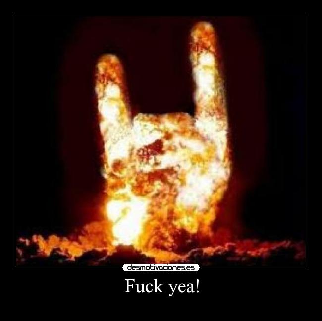 Fuck yea! - 