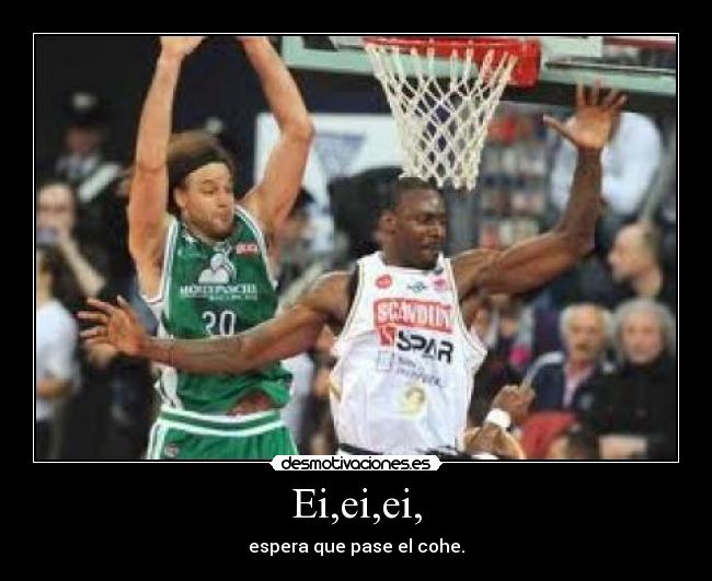 Ei,ei,ei, - espera que pase el cohe.