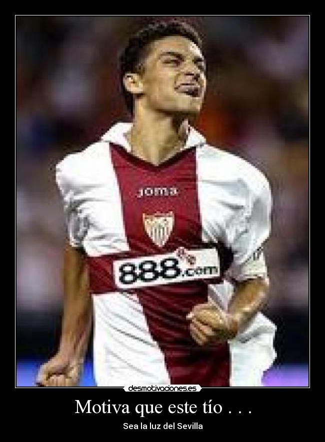 Motiva que este tío . . . -