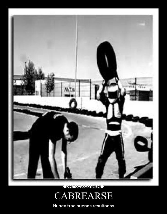 CABREARSE - Nunca trae buenos resultados