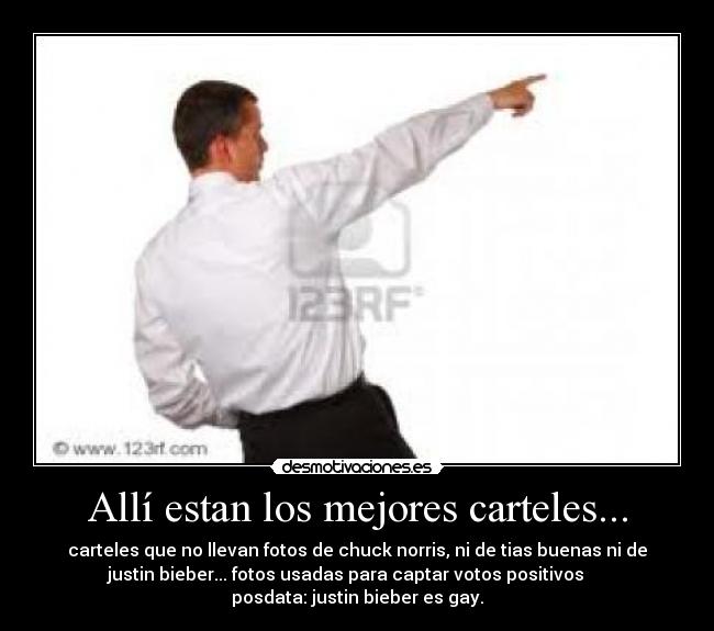 Allí estan los mejores carteles... -