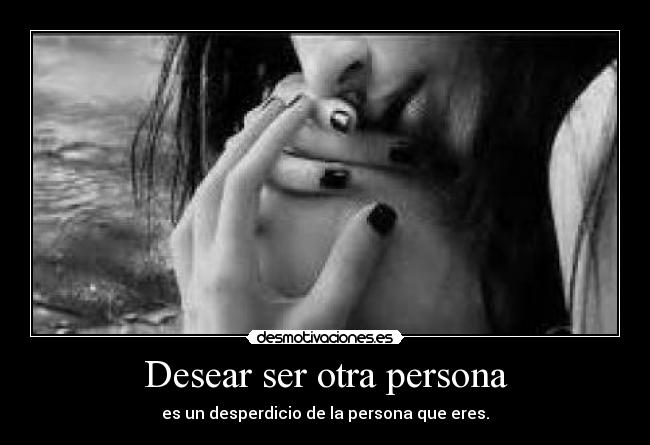 Desear ser otra persona -