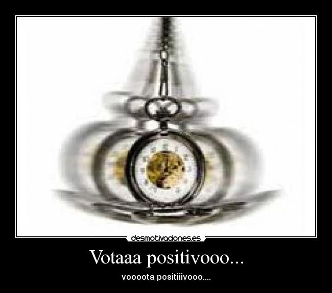Votaaa positivooo... - voooota positiiivooo....