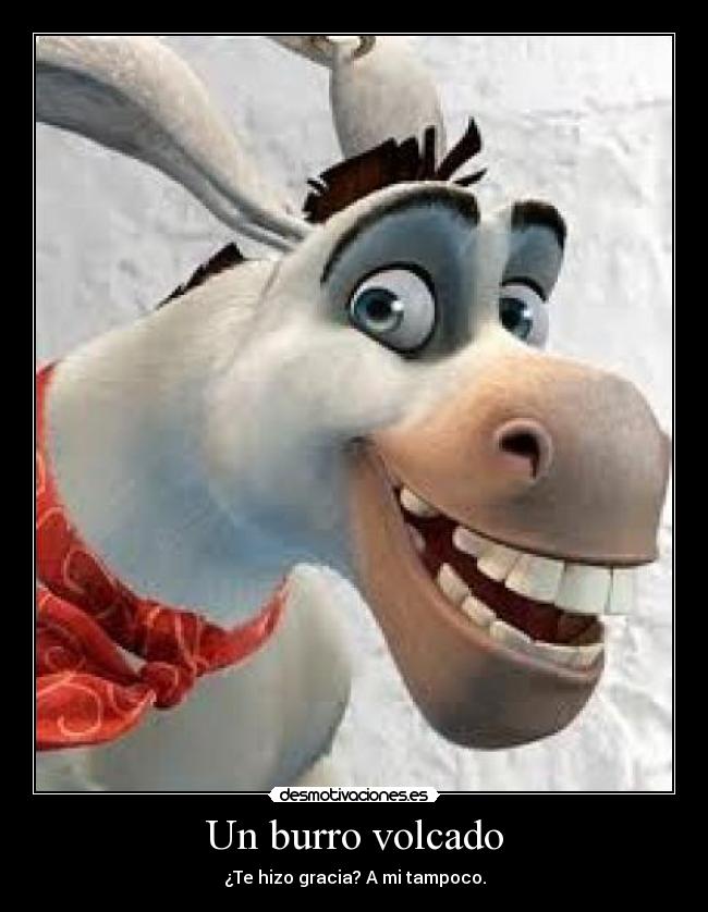 Un burro volcado - ¿Te hizo gracia? A mi tampoco.