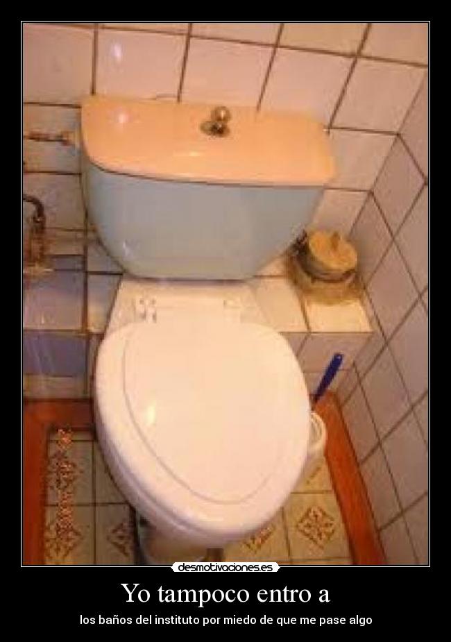 Yo tampoco entro a -