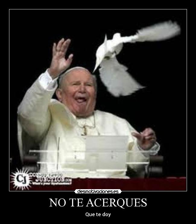 NO TE ACERQUES -