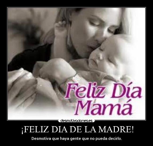 ¡FELIZ DIA DE LA MADRE! -