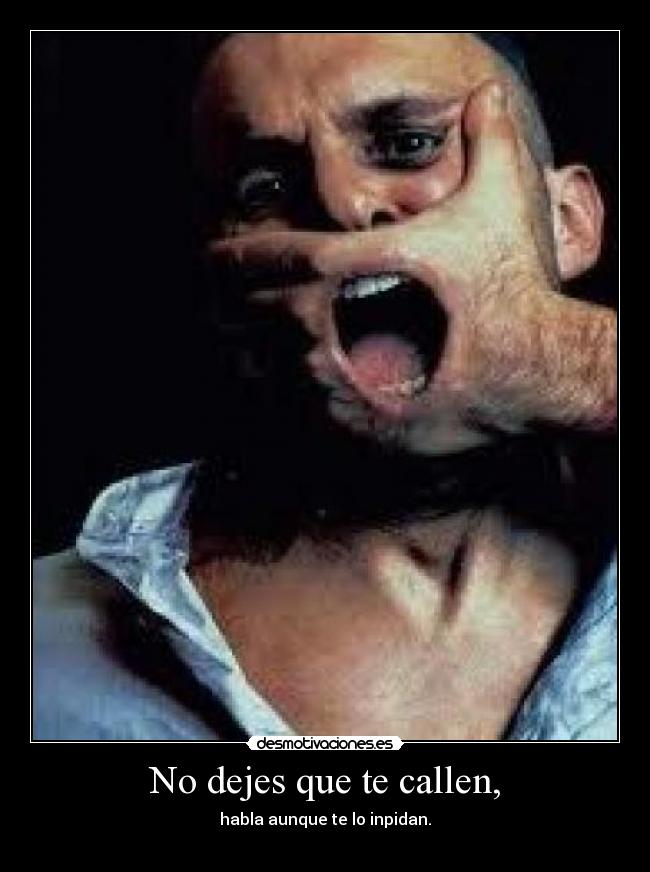 No dejes que te callen, -