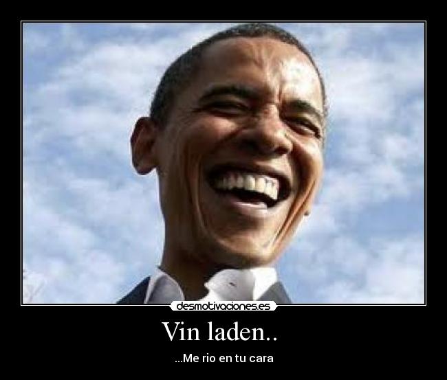 Vin laden.. - ...Me rio en tu cara