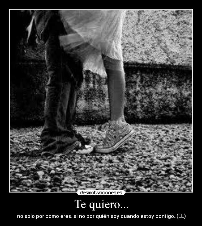 Te quiero... -