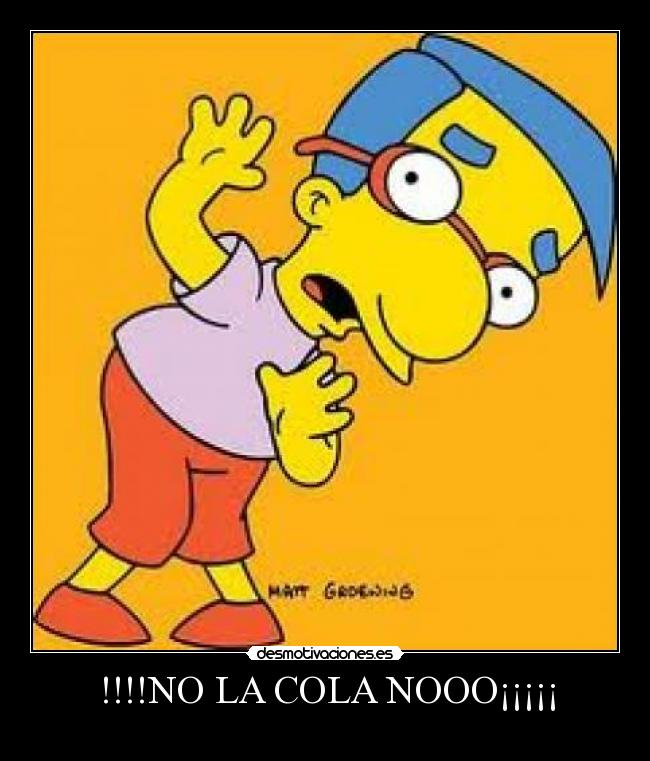 !!!!NO LA COLA NOOO¡¡¡¡¡ -