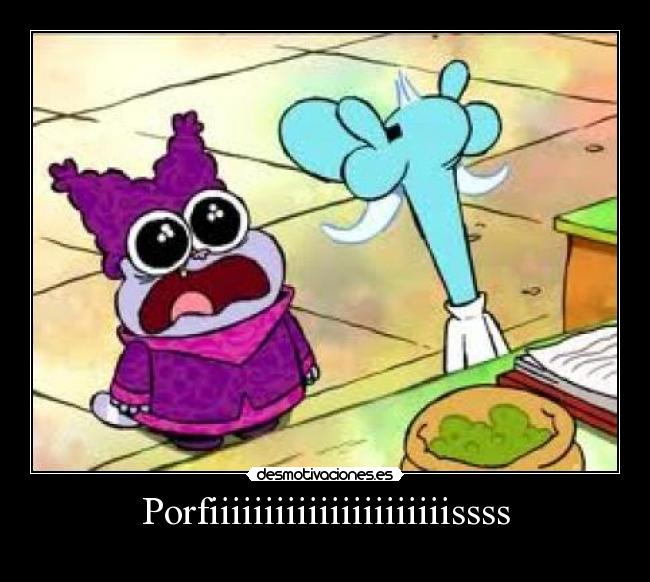 Porfiiiiiiiiiiiiiiiiiiiiiissss -