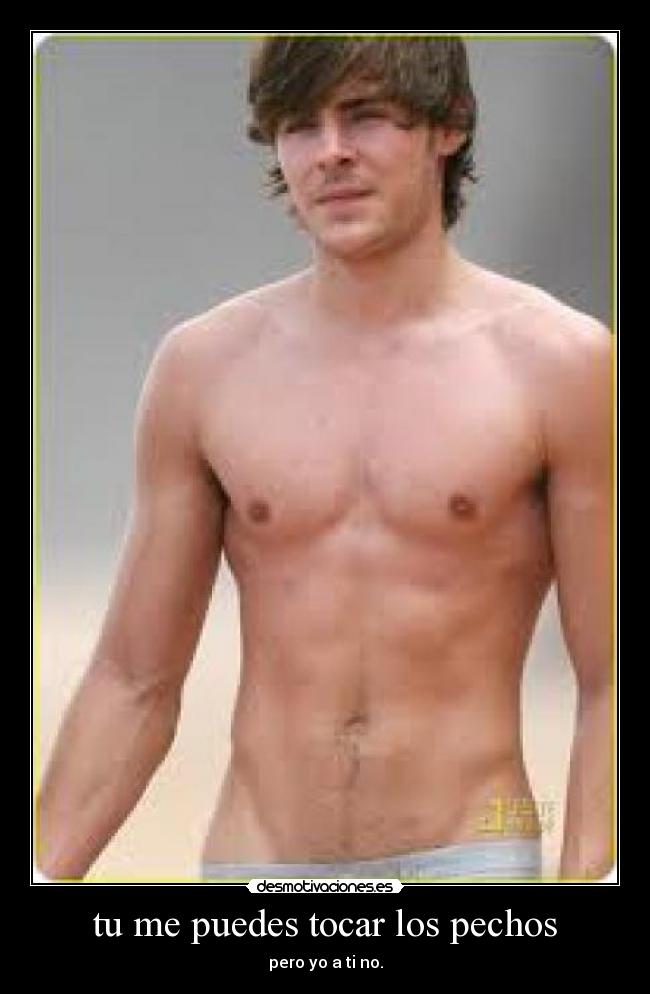 tu me puedes tocar los pechos -