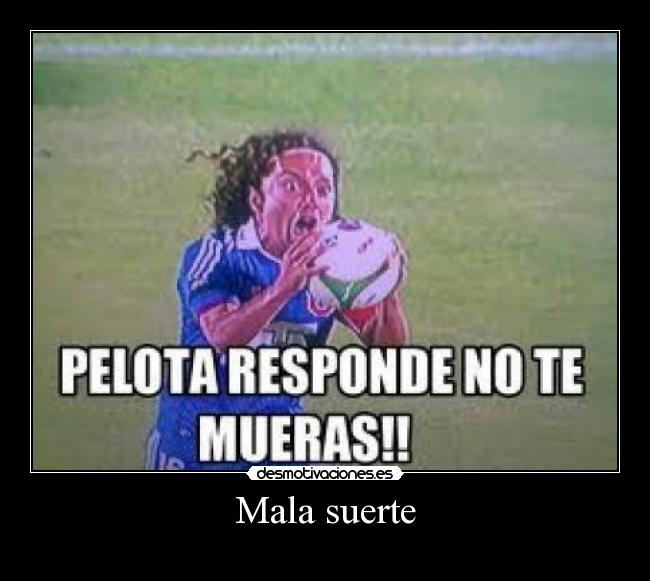 Mala suerte -