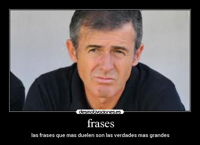 frases - las frases que mas duelen son las verdades mas grandes