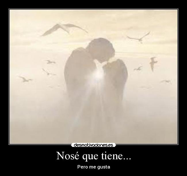 Nosé que tiene... - 