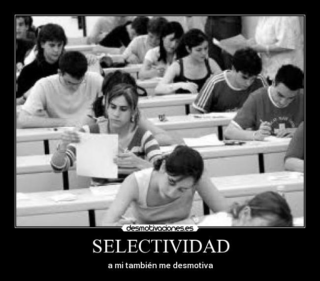 SELECTIVIDAD - a mi también me desmotiva