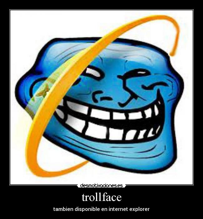 trollface - tambien disponible en internet explorer