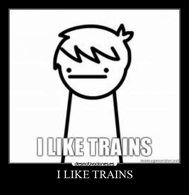 I LIKE TRAINS - 