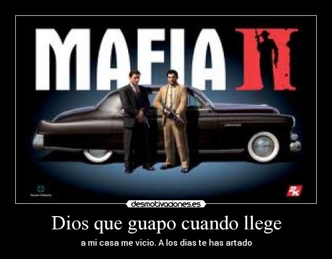 Dios que guapo cuando llege - a mi casa me vicio. A los dias te has artado