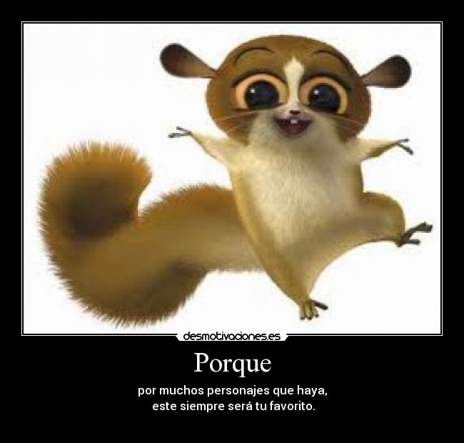 Porque - por muchos personajes que haya,
 este siempre será tu favorito.
