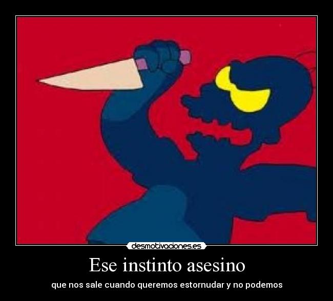 Ese instinto asesino -