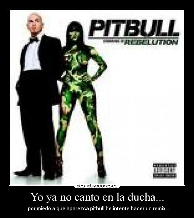 Yo ya no canto en la ducha... -