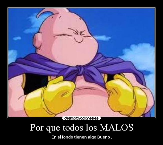 Por que todos los MALOS - 