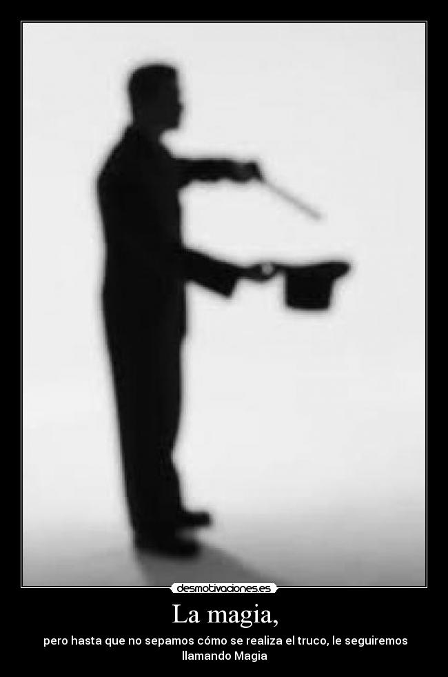 La magia, -