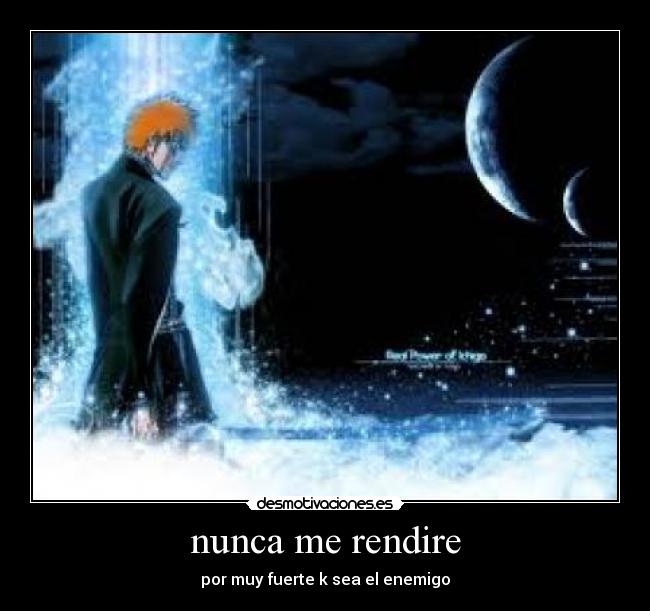 nunca me rendire - por muy fuerte k sea el enemigo