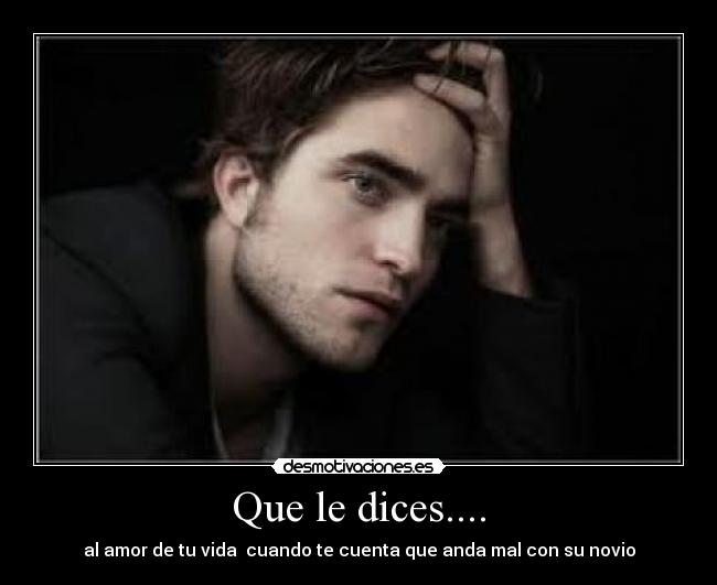 Que le dices.... -