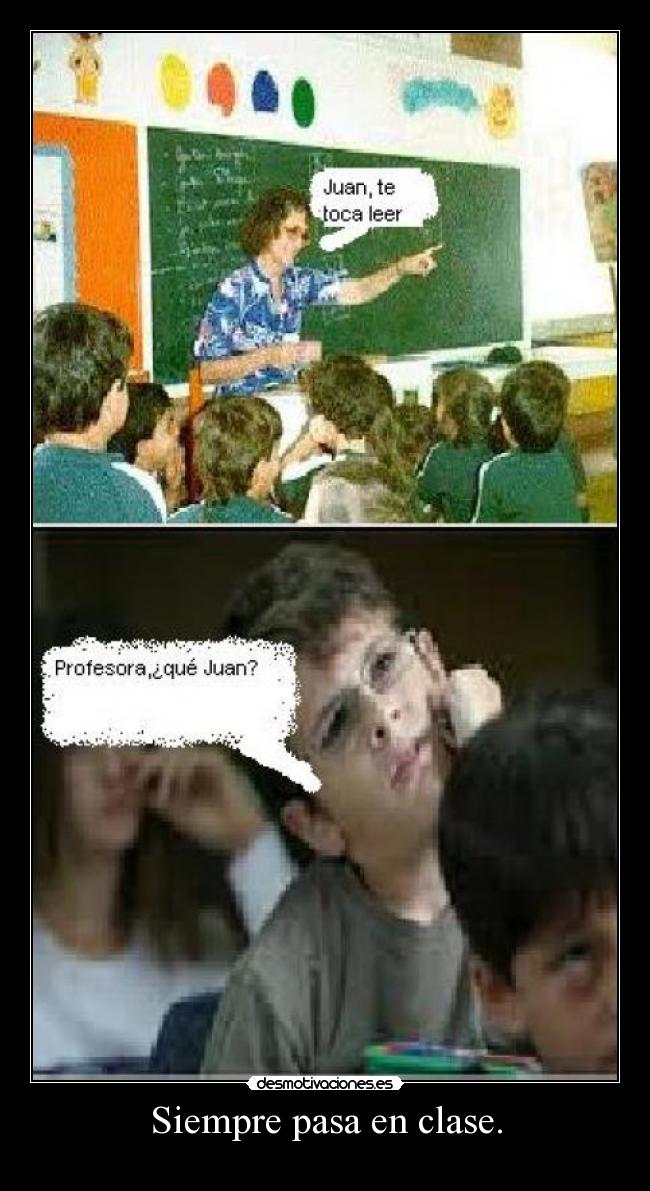 Siempre pasa en clase. -