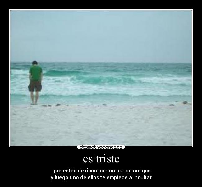 es triste -