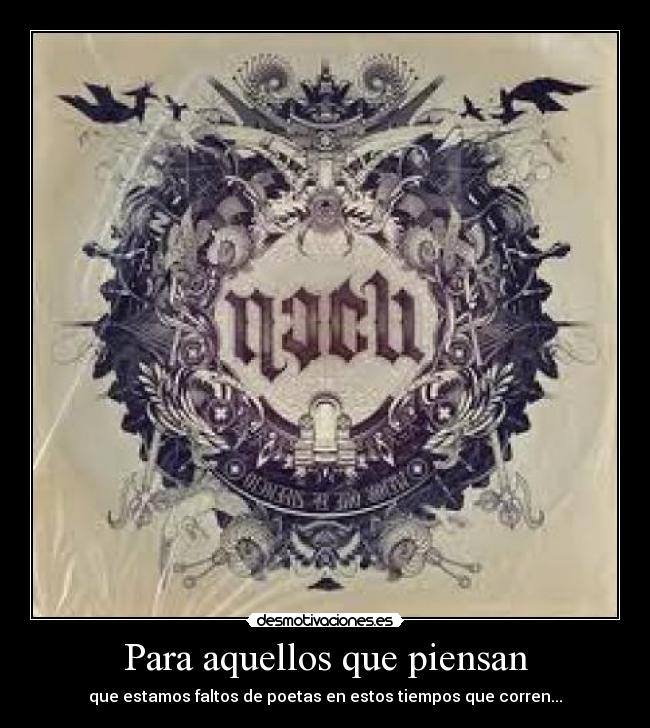 Para aquellos que piensan - que estamos faltos de poetas en estos tiempos que corren...