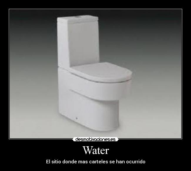 Water - El sitio donde mas carteles se han ocurrido