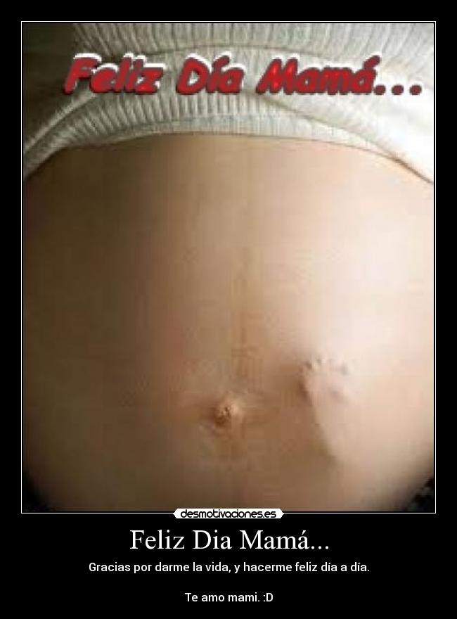 Feliz Dia Mamá... - Gracias por darme la vida, y hacerme feliz día a día.
Te amo mami. :D