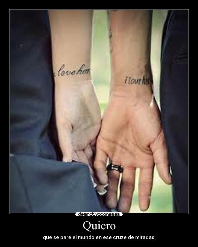 Quiero - que se pare el mundo en ese cruze de miradas.