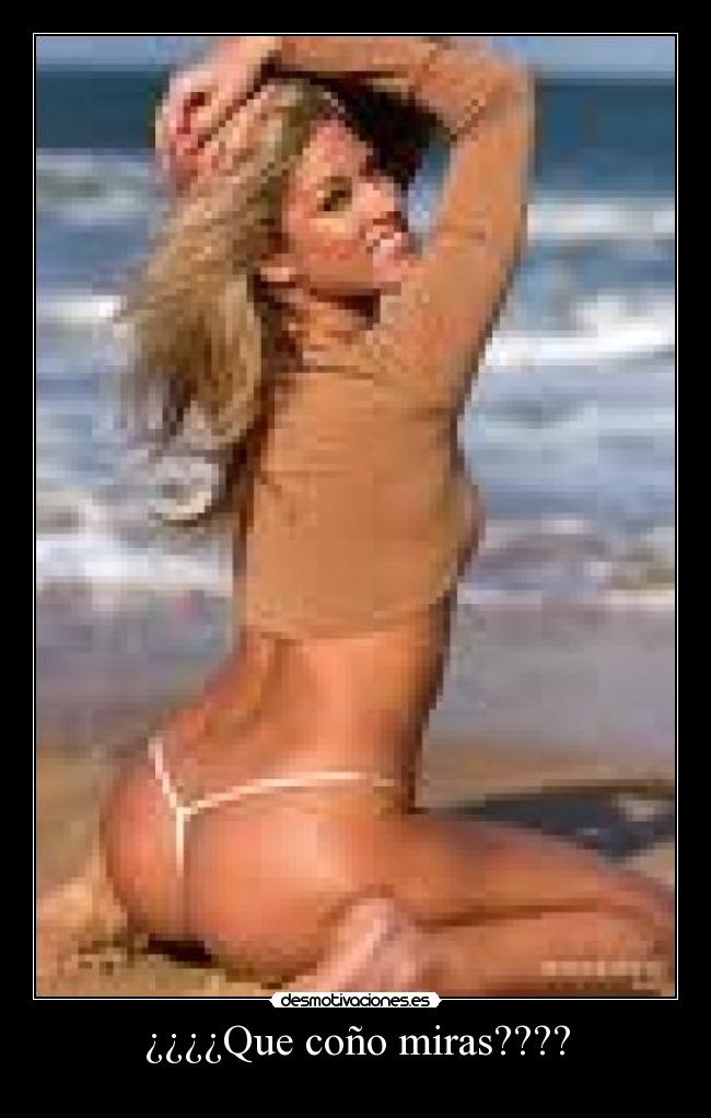¿¿¿¿Que coño miras???? -