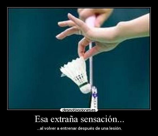 Esa extraña sensación... - ...al volver a entrenar después de una lesión.