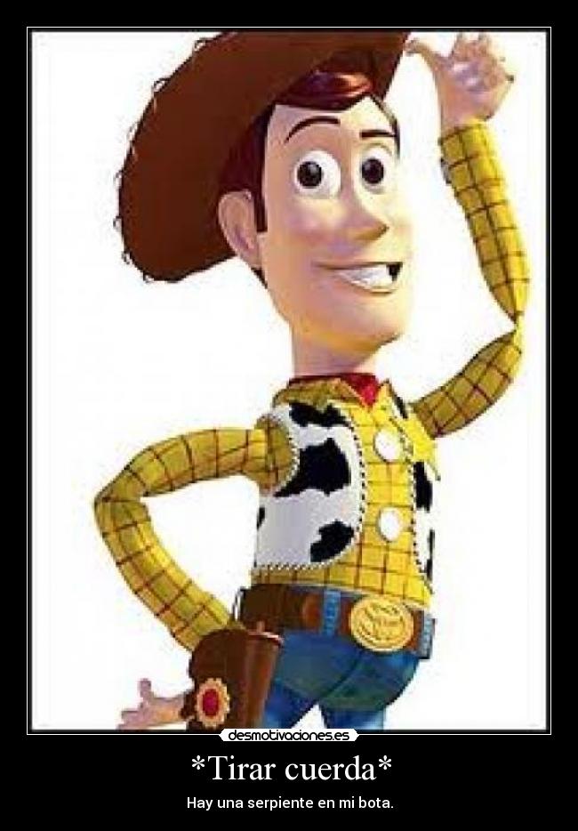 *Tirar cuerda* - Hay una serpiente en mi bota.