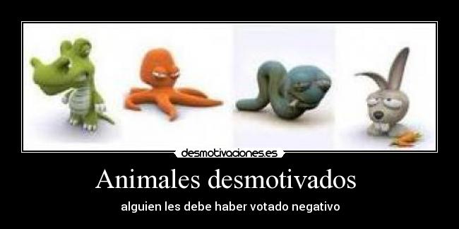 Animales desmotivados  - 