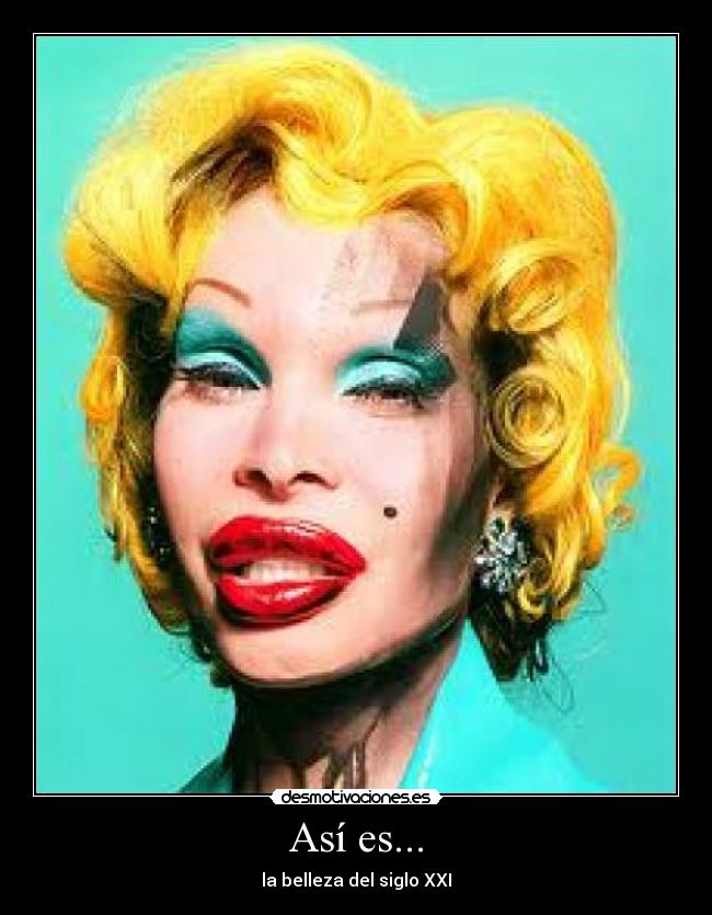 Así es... - la belleza del siglo XXI