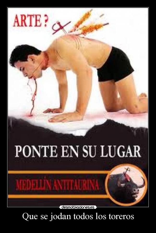 Que se jodan todos los toreros -